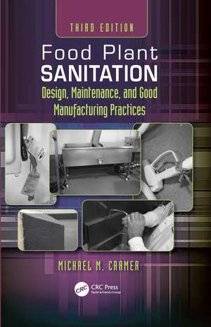 Food Plant Sanitation: Design, Maintenance, and Good Manufacturing Practices de Michael M. Cramer