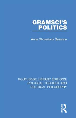 Gramsci's Politics de Anne Showstack Sassoon