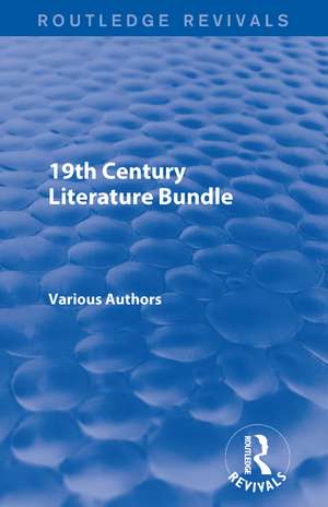 Routledge Revivals 19th Century Literature Bundle de Various