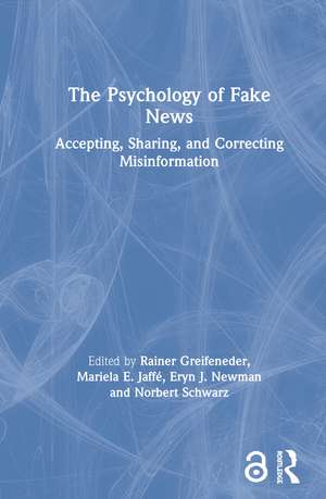 The Psychology of Fake News: Accepting, Sharing, and Correcting Misinformation de Rainer Greifeneder