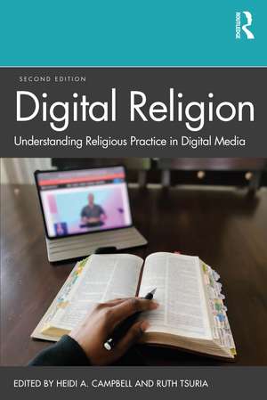 Digital Religion: Understanding Religious Practice in Digital Media de Heidi A. Campbell