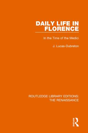 Daily Life in Florence: In the Time of the Medici de J. Lucas-Dubreton