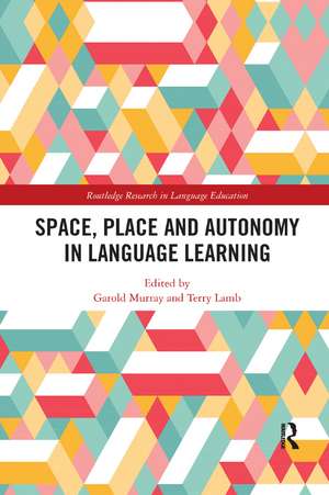 Space, Place and Autonomy in Language Learning de Garold Murray