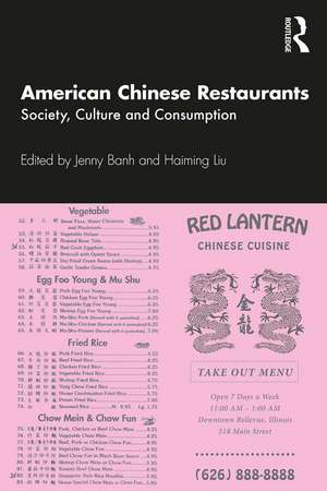 American Chinese Restaurants: Society, Culture and Consumption de Jenny Banh