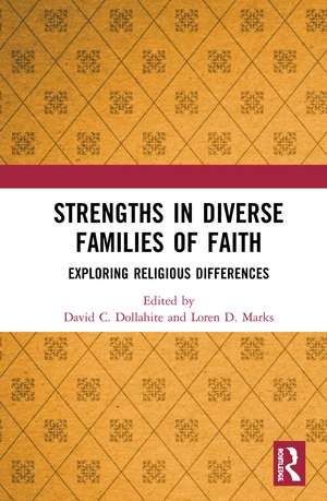 Strengths in Diverse Families of Faith: Exploring Religious Differences de David C. Dollahite