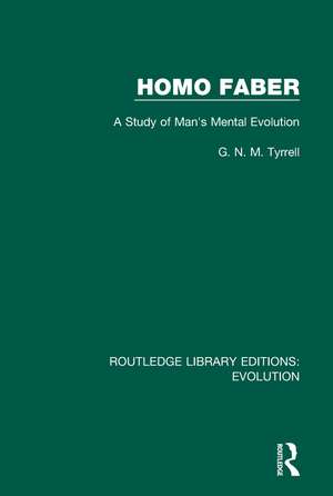 Homo Faber: A Study of Man's Mental Evolution de G. N. M. Tyrrell