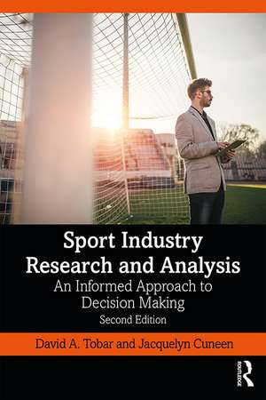 Sport Industry Research and Analysis: An Informed Approach to Decision Making de Jacquelyn Cuneen