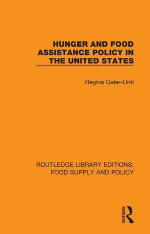 Hunger and Food Assistance Policy in the United States de Regina Galer-Unti