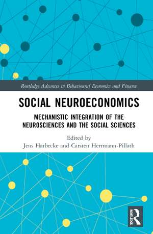 Social Neuroeconomics: Mechanistic Integration of the Neurosciences and the Social Sciences de Jens Harbecke