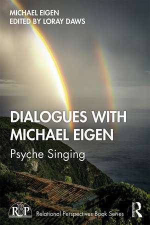 Dialogues with Michael Eigen: Psyche Singing de Michael Eigen