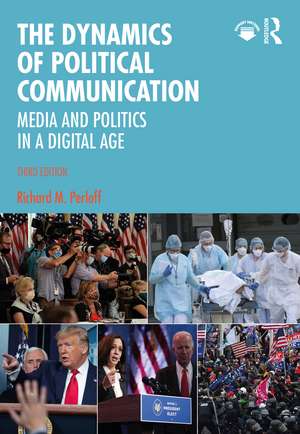 The Dynamics of Political Communication: Media and Politics in a Digital Age de Richard M. Perloff