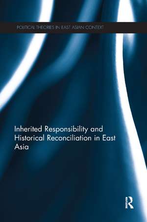 Inherited Responsibility and Historical Reconciliation in East Asia de Jun-Hyeok Kwak