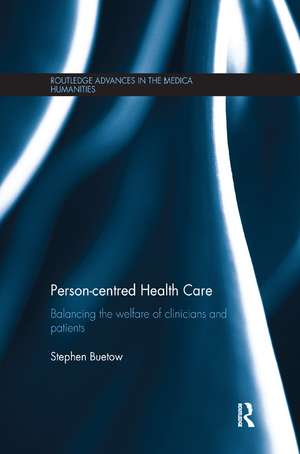 Person-centred Health Care: Balancing the Welfare of Clinicians and Patients de Stephen Buetow