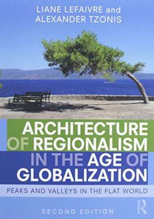 Architecture of Regionalism in the Age of Globalization: Peaks and Valleys in the Flat World de Liane Lefaivre