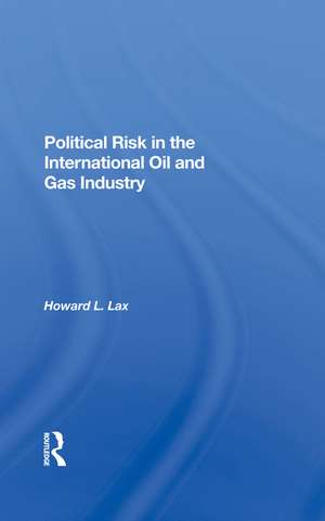 Political Risk In The International Oil And Gas Industry de Howard L Lax