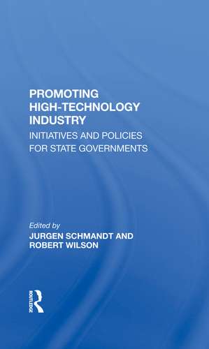 Promoting High Technology Industry: Initiatives And Policies For State Governments de Jurgen Schmandt