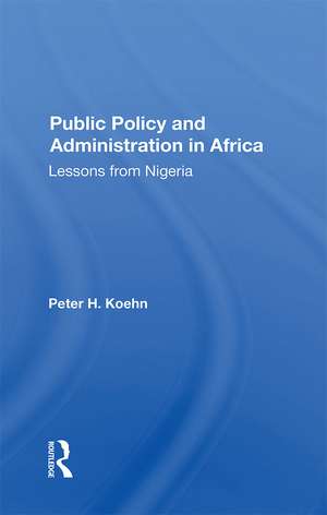 Public Policy And Administration In Africa: Lessons From Nigeria de Peter Koehn