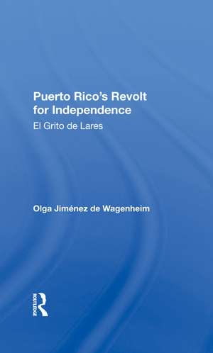 Puerto Rico's Revolt For Independence: El Grito De Lares de Olga Jimenez De Wagenheim