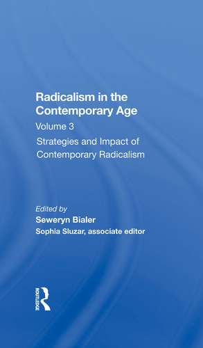 Radicalism In The Contemporary Age, Volume 3: Strategies And Impact Of Contemporary Radicalism de Seweryn Bialer