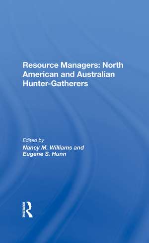 Resource Managers: North American And Australian Huntergatherers de Nancy M. Williams