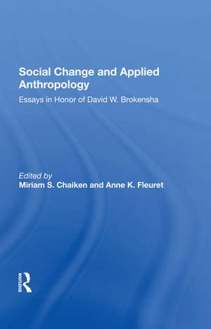 Social Change And Applied Anthropology: Essays In Honor Of David W. Brokensha de Miriam Chaiken