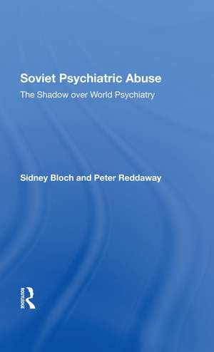 Soviet Psychiatric Abuse: The Shadow Over World Psychiatry de Sidney Bloch