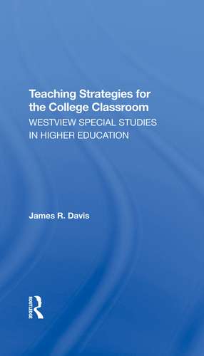 Teaching Strategies For The College Classroom de James Davis