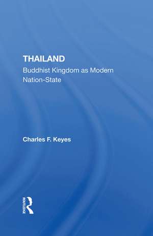 Thailand: Buddhist Kingdom As Modern Nation State de Charles F Keyes