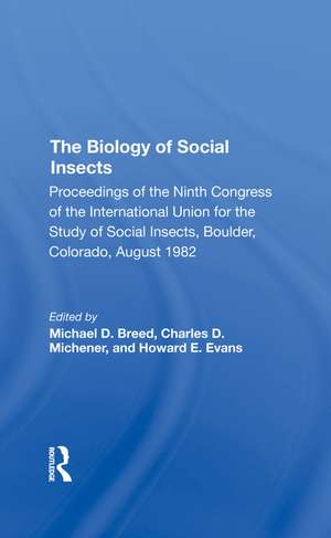 The Biology of Social Insects: Proceedings Of The Ninth Congress Of The International Union For The Study Of Social Insects de Michael D. Breed