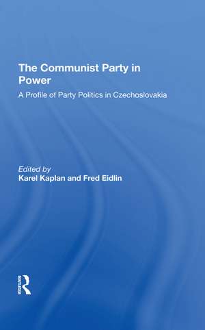 The Communist Party In Power: A Profile Of Party Politics In Czechoslovakia de Karel Kaplan