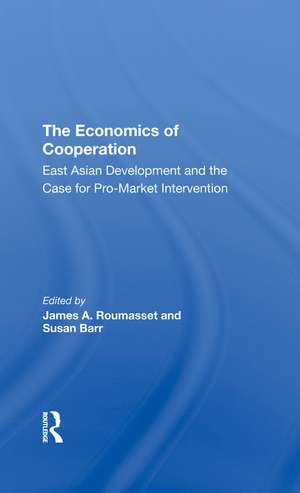 The Economics Of Cooperation: East Asian Development And The Case For Promarket Intervention de James Roumasset