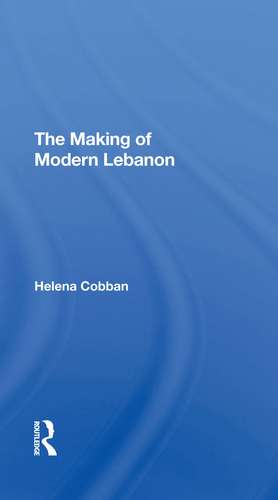 The Making Of Modern Lebanon de Helena Cobban