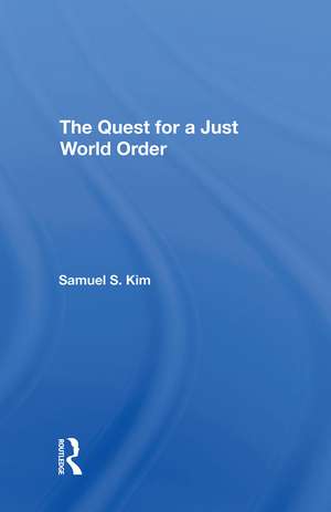 The Quest For A Just World Order de Samuel S Kim