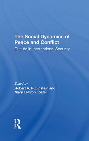 The Social Dynamics Of Peace And Conflict: Culture In International Security de Robert A Rubinstein