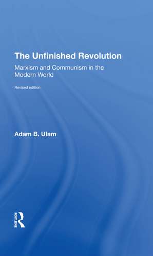 The Unfinished Revolution: Marxism And Communism In The Modern World --revised Edition de Adam B Ulam