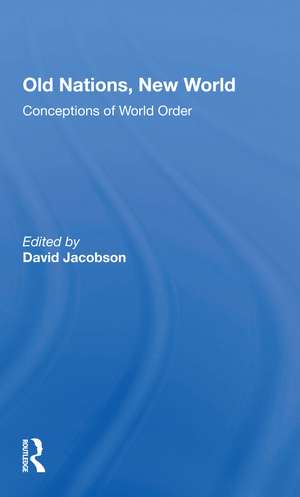 Old Nations, New World: Conceptions Of World Order de David Jacobson