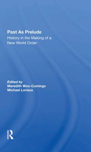 Past As Prelude: History In The Making Of A New World Order de Meredith Woo-cumings