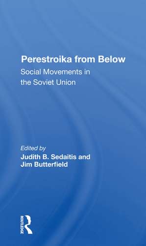 Perestroika From Below: Social Movements In The Soviet Union de Judith Sedaitis