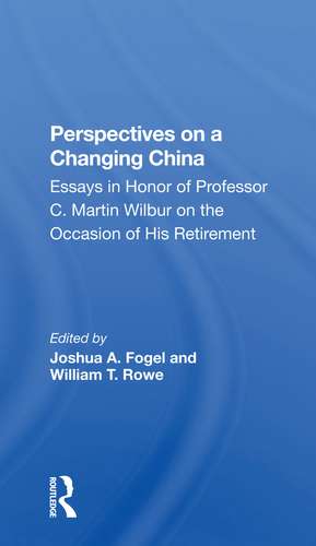 Perspectives On A Changing China: Essays In Honor Of Professor C. Martin Wilbur de Joshua Fogel