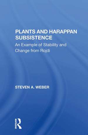 Plants And Harappan Subsistence: An Example Of Stability And Change From Rojdi de Steven A. Weber