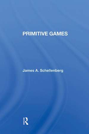 Primitive Games de James A Schellenberg