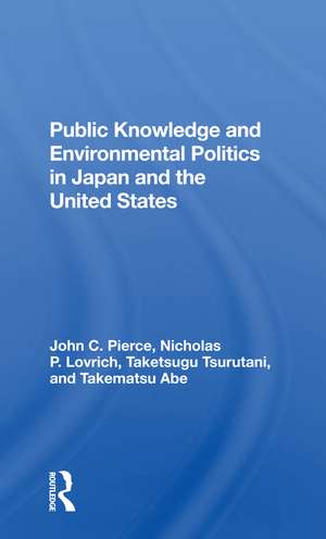 Public Knowledge And Environmental Politics In Japan And The United States de John C Pierce