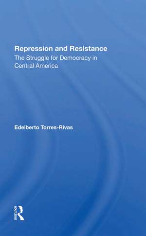 Repression And Resistance: The Struggle For Democracy In Central America de Edelberto Torres-rivas
