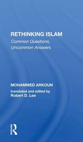 Rethinking Islam: Common Questions, Uncommon Answers de Mohammed Arkoun