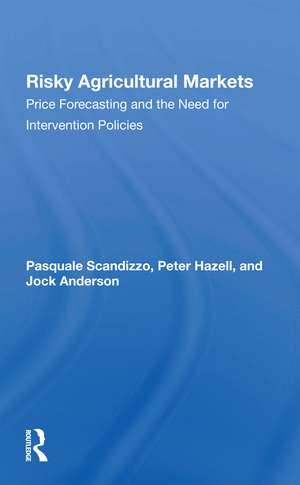 Risky Agricultural Markets: Price Forecasting And The Need For Intervention Policies de Pasquale L Scandizzo