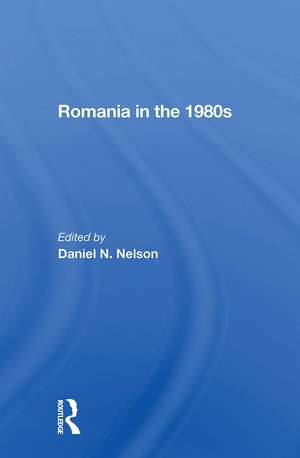 Romania In The 1980s de Daniel N. Nelson