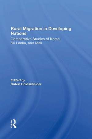 Rural Migration In Developing Nations: Comparative Studies Of Korea, Sri Lanka, And Mali de Calvin Goldscheider