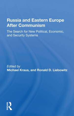 Russia And Eastern Europe After Communism: The Search For New Political, Economic, And Security Systems de Michael Kraus