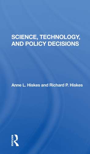 Science, Technology, And Policy Decisions de Anne L. Hiskes