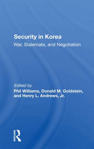 Security In Korea: War, Stalemate, And Negotiation de Phil Williams